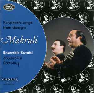 Ensemble Kutaisi - Makruli - Polyphonic Songs From Georgia album cover