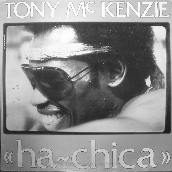 Tony McKenzie – Ha Chica (1983, Vinyl) - Discogs