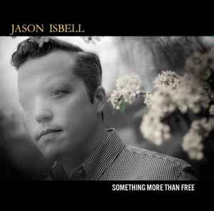 Something More Than Free - Jason Isbell
