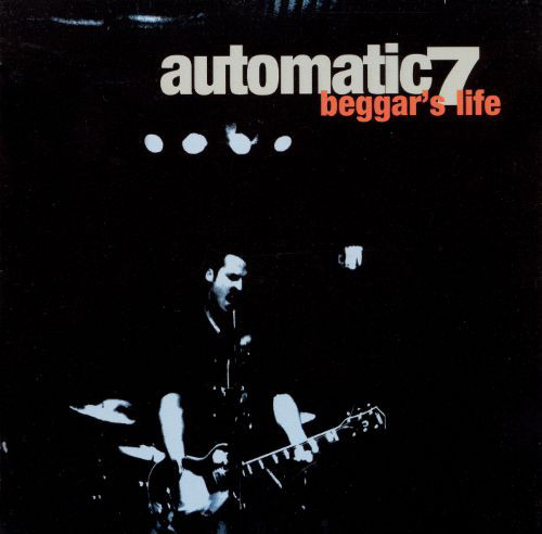 Automatic 7 – Beggar's Life (2000