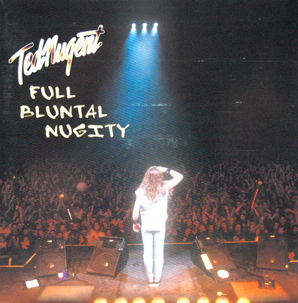 Ted Nugent - Full Bluntal Nugity | Releases | Discogs