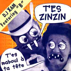 DJ Xam Feat. "B" - T'Es Zinzin ! album cover