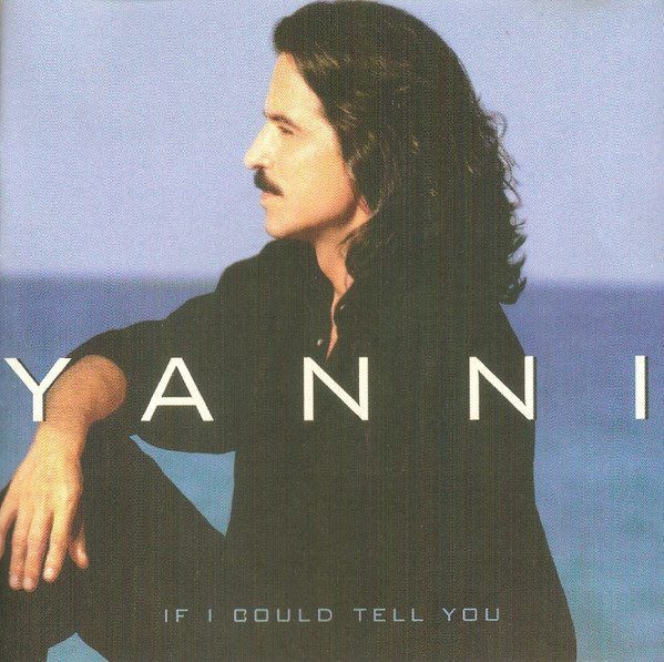 Yanni – If I Could Tell You (2000, CD) - Discogs