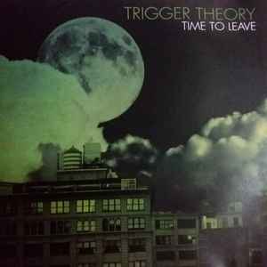 Trigger Theory - Time To Leave album cover