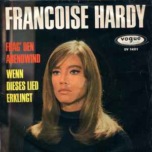 Françoise Hardy - Frag' Den Abendwind / Wenn Dieses Lied Erklingt