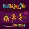 The Bahama Soul Club - Havana '58