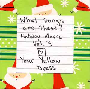 Your Yellow Dress - What Songs Are These? Holiday Music Vol. 3 album cover