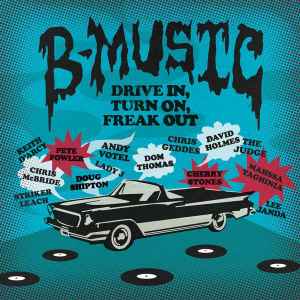 B-Music - Drive In, Turn On, Freak Out - Various
