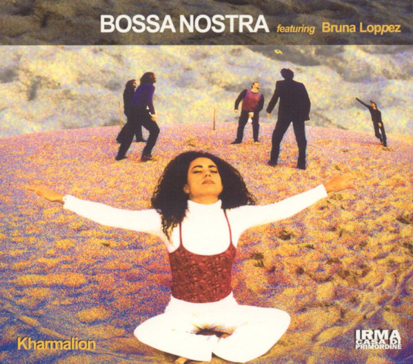 Bossa Nostra Featuring Bruna Loppez – Kharmalion (1998