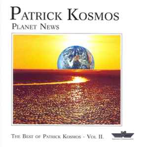 Patrick Kosmos - Planet News - The Best Of Patrick Kosmos - Vol II.