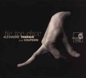Tic, Toc, Choc - Couperin - Alexandre Tharaud