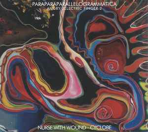 Paraparaparallelogrammatica (Angry Eelectric Finger 2) - Nurse With Wound · Cyclobe