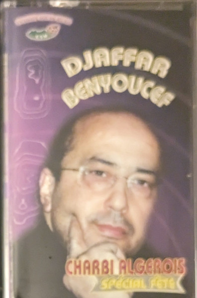 Djaffar Benyoucef – Chaabi Algerois Special Fête (Cassette) - Discogs