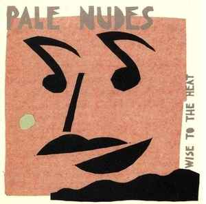 Wise To The Heat - Pale Nudes