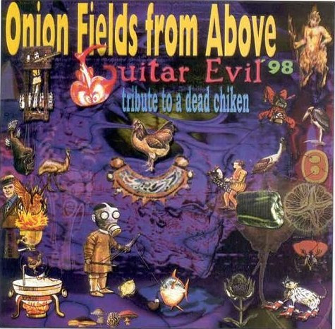 Album herunterladen Onion Fields from Above - Space Tribute To A Dead Chicken Guitar Evil 98