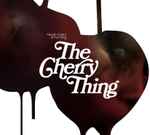 Cover of The Cherry Thing, 2012-06-18, File