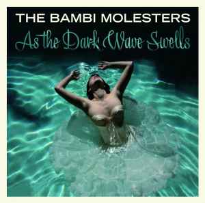 The Bambi Molesters - As The Dark Wave Swells album cover