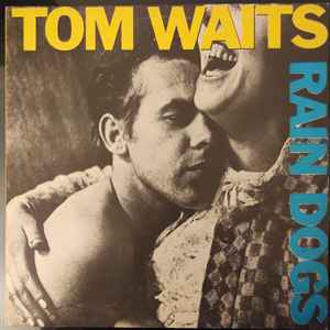 Tom Waits – Rain Dogs (1985, Vinyl) - Discogs