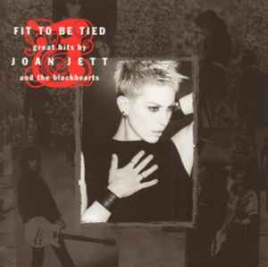 Joan Jett & The Blackhearts - Fit To Be Tied - Great Hits By Joan Jett And The Blackhearts album cover