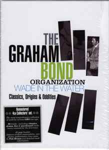 The Graham Bond Organization - Wade In The Water (Classics, Origins & Oddities) album cover