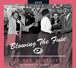 Blowing The Fuse 1948 - 28 R&B Classics That Rocked The Jukebox In 1948 - Various