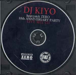 DJ KIYO-heavysick ZERO 10th ANNIVERSARY おトク情報がいっぱい ...