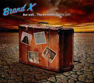 Brand X (3) - But Wait... There's More! / Live 2017