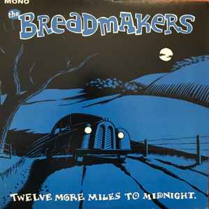 The Breadmakers - Twelve More Miles To Midnight album cover