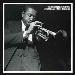 Lee Morgan - The Complete Blue Note Lee Morgan Fifties Sessions