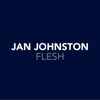 Jan Johnston - Flesh