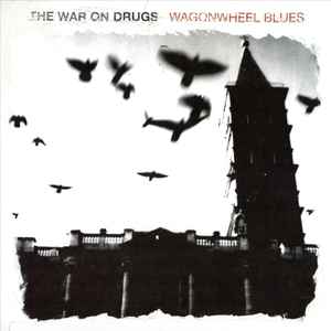 The War On Drugs - Wagonwheel Blues album cover