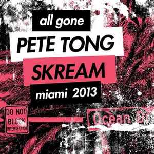 All Gone Pete Tong & Skream Miami 2013 - Pete Tong & Skream