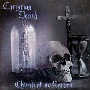 Christian Death - Church Of No Return