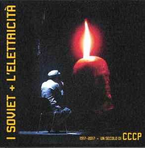 I Soviet + L'elettricità - I Soviet + L'elettricità - 1917-2017 ∙ Un secolo Di CCCP album cover