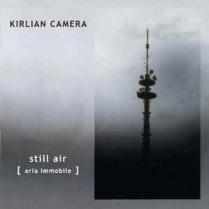 Still Air (Aria Immobile) - Kirlian Camera