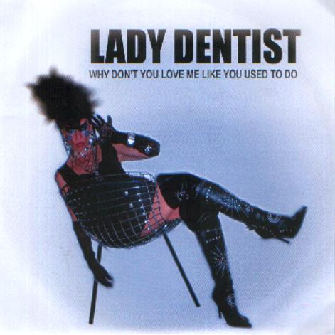 baixar álbum Lady Dentist - Why Dont You Love Me Like You Used To Do