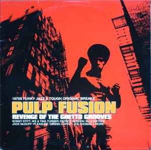 Pulp Fusion: Revenge Of The Ghetto Grooves (1970s Funky Jazz & Tough Original Breaks) - Various