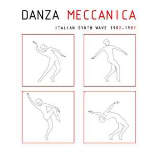 Various - Danza Meccanica - Italian Synth Wave 1982 - 1987