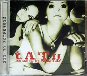 t.A.T.u. – 200 Km/H In The Wrong Lane (2002, CD) - Discogs