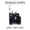 Sinking Ships 1980* - Sinking Ships Live! - 1981