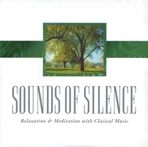 Sounds Of Silence (Relaxation & Meditation With Classical Music) (2000, CD)  - Discogs