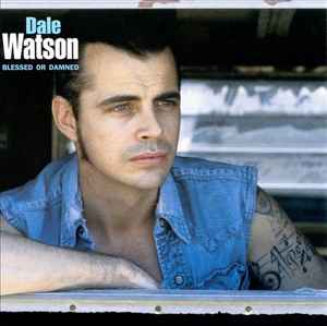 Blessed Or Damned - Dale Watson