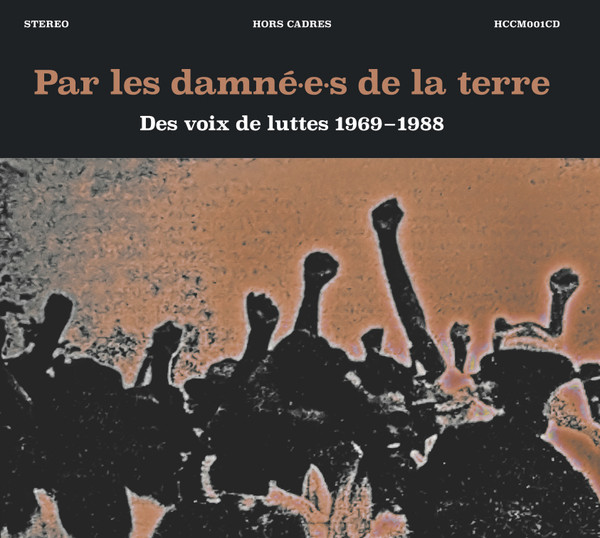 Par Les Damné.e.s De La Terre # Des Voix de Luttes 1969-1988 (2018 