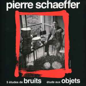 Pierre Schaeffer - 5 Études De Bruits - Étude Aux Objets album cover