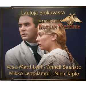 Vesa-Matti Loiri, Anneli Saaristo, Mikko Leppilampi, Nina Tapio – Lauluja  Elokuvasta Kaksipäisen Kotkan Varjossa (2005, CD) - Discogs