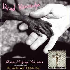 Dead Kennedys – Plastic Surgery Disasters / In God We Trust, Inc