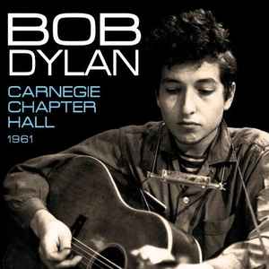 Bob Dylan - Carnegie Chapter Hall 1961 album cover