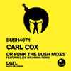 Carl Cox - Dr. Funk (The Bush Remixes)