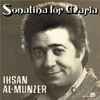 Ihsan Al-Munzer* - Sonatina For Maria