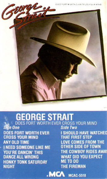 George Strait Does Fort Worth Ever Cross Your Mind 1984 Cassette Discogs
